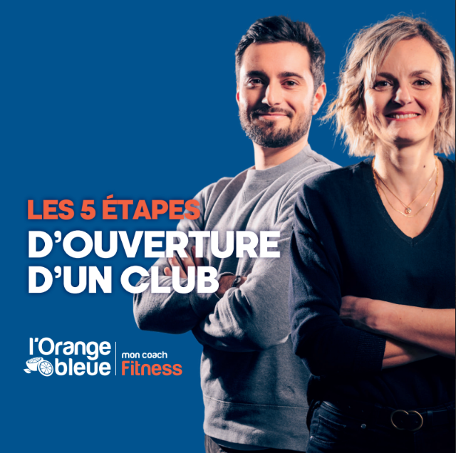 Les 5 étapes d'ouvertures d'un club l'Orange bleue